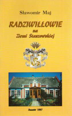 Radziwiłłowie na Ziemi Staszowskiej.