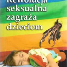 Rewolucja seksualna zagraża dzieciom.
