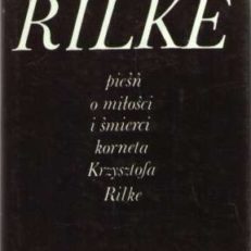 Pieśń o miłości i śmierci korneta Krzysztofa Rilke