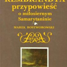 Rembrandta przypowieść o miłosiernym Samarytaninie