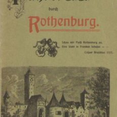 EIN Tag in Rothenburg. A. Merz` Führer durch die Stadt und ihre nachste Umgebung in neuer erganzter Ausgabe. Mit 2 Planen.