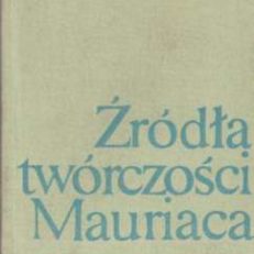Źródła twórczości Mauriaca. 