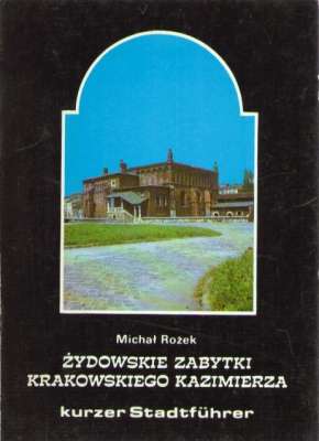 Żydowskie zabytki krakowskiego Kazimierza. Krótki przewodnik.