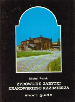 Żydowskie zabytki krakowskiego Kazimierza. Krótki przewodnik.