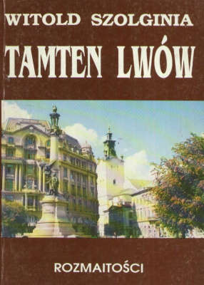 Tamten Lwów. Tom VI. Rozmaitości