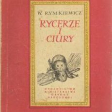 Rycerze i ciury. Powieść historyczna. 