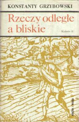Rzeczy odległe a bliskie. Rozmyślania o historii Polski