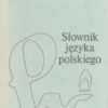 SŁOWNIK języka polskiego. Tom pierwszy A-K. Tom drugi L-P. Tom trzeci R-Ż.
