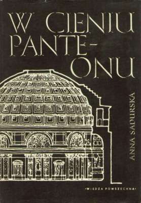 W cieniu Panteonu. O sztuce starożytnego Rzymu.