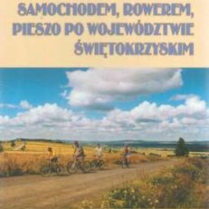SAMOCHODEM, rowerem, pieszo po województwie świętokrzyskim.