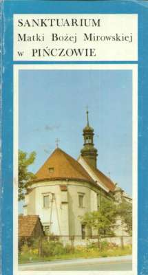 SANKTUARIUM Matki Bożej Mirowskiej w Pińczowie