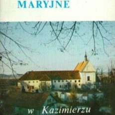 SANKTUARIUM Zwiastowania Najświętszej Maryi Panny w Kazimierzu nad Wisłą