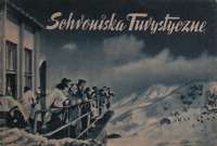 SCHRONISKA turystyczne. Domy Turysty - Domy wycieczkowe - Stanice wodne.