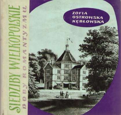 Siedziby wielkopolskie doby romantyzmu