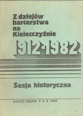 Z dziejów harcerstwa na Kielecczyźnie. Materiały sesji historycznej.