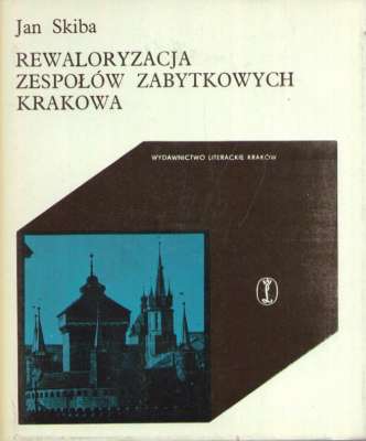 Rewaloryzacja zespołów zabytkowych Krakowa