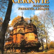 Cerkwie Nadsania. Przemyśl - Leżajsk.