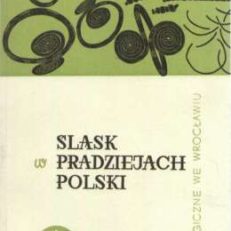 ŚLĄSK w pradziejach Polski. Wystawa