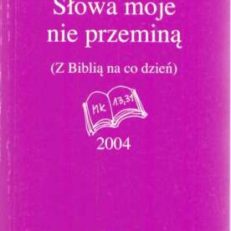 SŁOWA moje nie porzeminą (Z Biblią na co dzień)