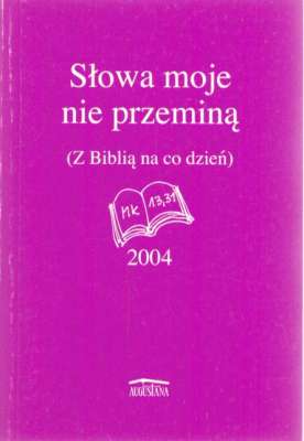 SŁOWA moje nie porzeminą (Z Biblią na co dzień)