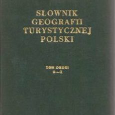 SŁOWNIK geografii turystycznej Polski. Tom drugi (O-Z).