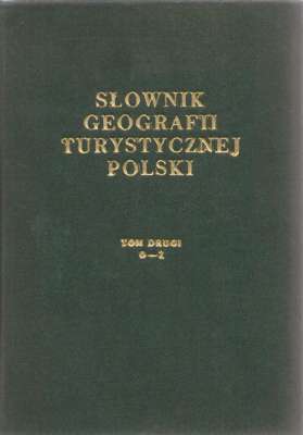 SŁOWNIK geografii turystycznej Polski. Tom drugi (O-Z).