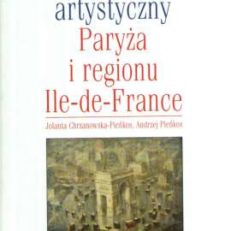 Słownik artystyczny Paryża i regionu Ile-de-France. Architektura. Malarstwo. Rzeźba.