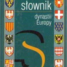 SŁOWNIK dynastii Europy.