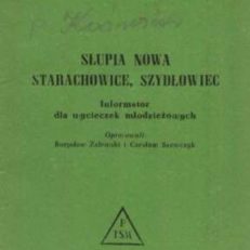 SŁUPIA NOWA, Starachowice, Szydłowiec. Informator dla wycieczek młodzieżowych.