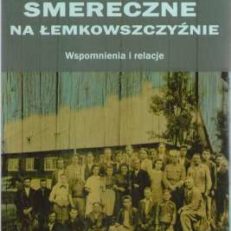 Smereczne na Łemkowszczyźnie. Wspomnienia i relacje