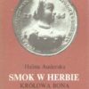 Smok w herbie. Królowa Bona. 