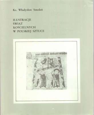 Ilustracje świąt kościelnych w polskiej sztuce. Festa Ecclesiastica in arte Polonorum repraesentatur