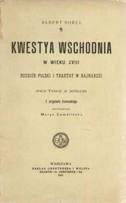 Kwestya wschodnia w wieku XVIII. Rozbiór Polski i Traktat w Kajnardżi. Dwa tomy w jednym.