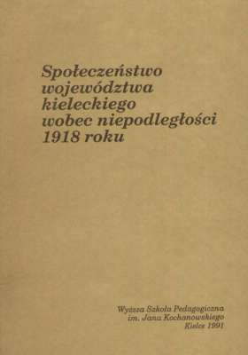 SPOŁECZEŃSTWO województwa kieleckiego wobec niepodległości 1918 roku