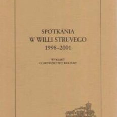 SPOTKANIA w willi Struvego 1998 - 2001. Wykłady o dziedzictwie kultury