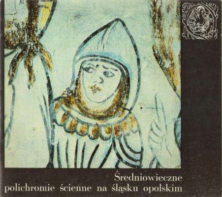 ŚREDNIOWIECZNE polichromie ścienne na Śląsku Opolskim