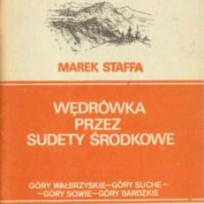 Wędrówka przez Sudety Środkowe. Góry Wałbrzyskie - Góry Suche - Góry Sowie - Góry Bardzkie. Przewodnik turystyczny.