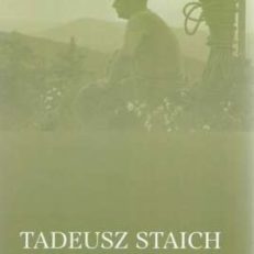 TADEUSZ Staich (1913 - 1987). Studia, impresje, wspomnienia, inedita.
