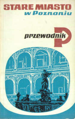 Stare miasto w Poznaniu. Przewodnik.