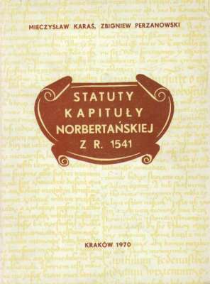 Statuty Kapituły Norbertańskiej  z r. 1340 w tłumaczeniu polskim z roku 1541