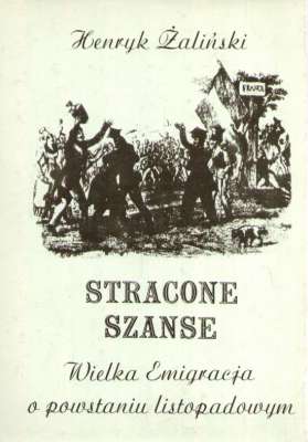 Stracone szanse. Wielka Emigracja w powstaniu listopadowym