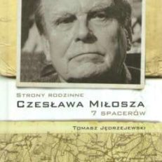 Strony rodzinne Czesława Miłosza. 7 spacerów