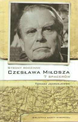 Strony rodzinne Czesława Miłosza. 7 spacerów