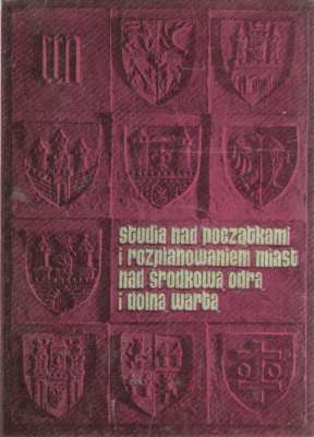 STUDIA nad początkami i rozplanowaniem miast nad środkową Odrą i dolną Wartą (województwo zielonogórskie). Tom II. Dolny Śląsk, Dolne Łużyce