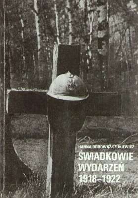 Świadkowie wydarzeń 1918 – 1922. Archiwalia mogił żołnierzy na Powązkach Wojskowych