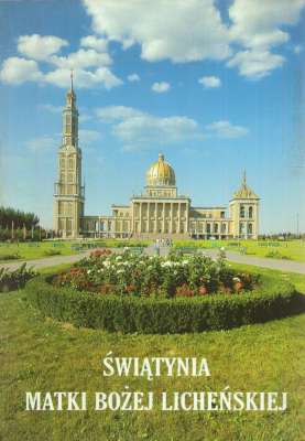 ŚWIĄTYNIA Matki Bożej Licheńskiej