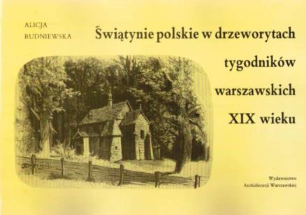 Świątynie polskie w drzeworytach tygodników warszawskich XIX wieku