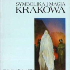 Symbolika i magia Krakowa.