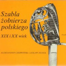 Szabla żołnierza polskiego XIX i XX wieku w zbiorach Muzeum Wojska Polskiego w Warszawie.