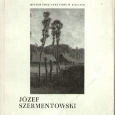 JÓZEF Szermentowski 1833-1876. Katalog wystawy. Muzeum Narodowe w Kielcach